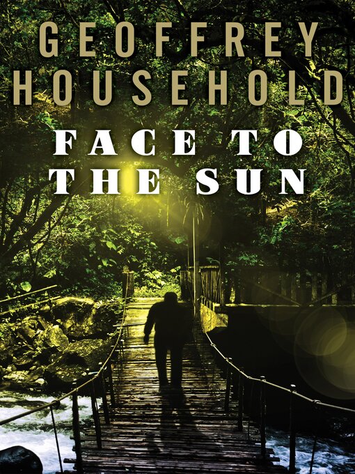 Title details for Face to the Sun by Geoffrey Household - Available